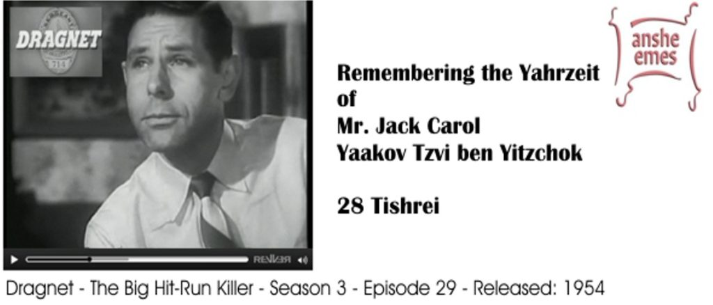 Yahrzeit of Mr. Jack Carol – 28 Tishrei (Shabbos Bereshis)